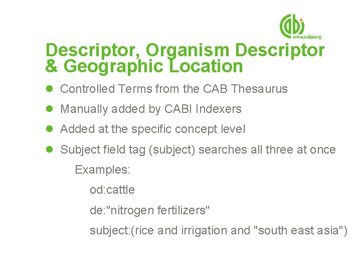 Descriptor, Organism Descriptor & Geographic Location l Controlled Terms from the CAB Thesaurus l