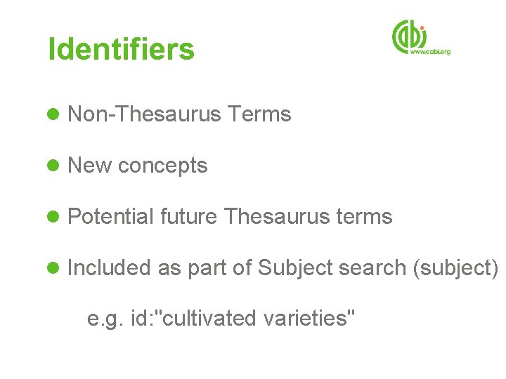 Identifiers l Non-Thesaurus Terms l New concepts l Potential future Thesaurus terms l Included