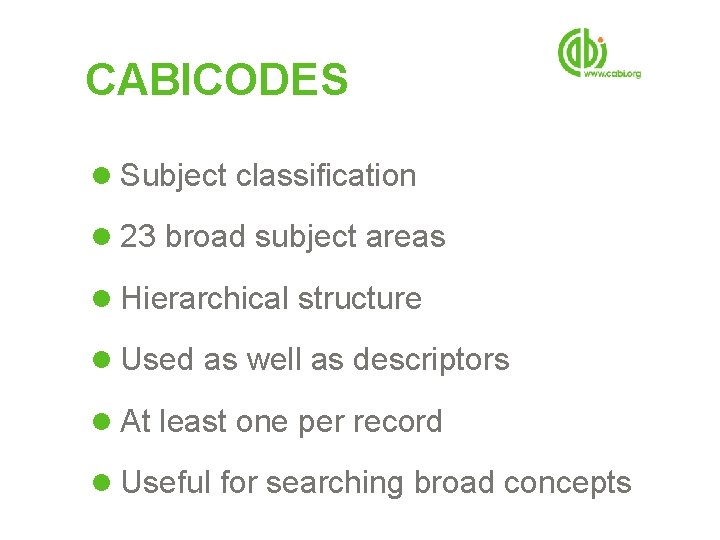 CABICODES l Subject classification l 23 broad subject areas l Hierarchical structure l Used