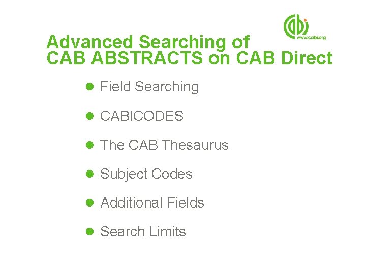 Advanced Searching of CAB ABSTRACTS on CAB Direct l Field Searching l CABICODES l