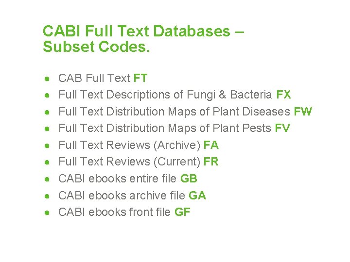 CABI Full Text Databases – Subset Codes. ● CAB Full Text FT ● Full