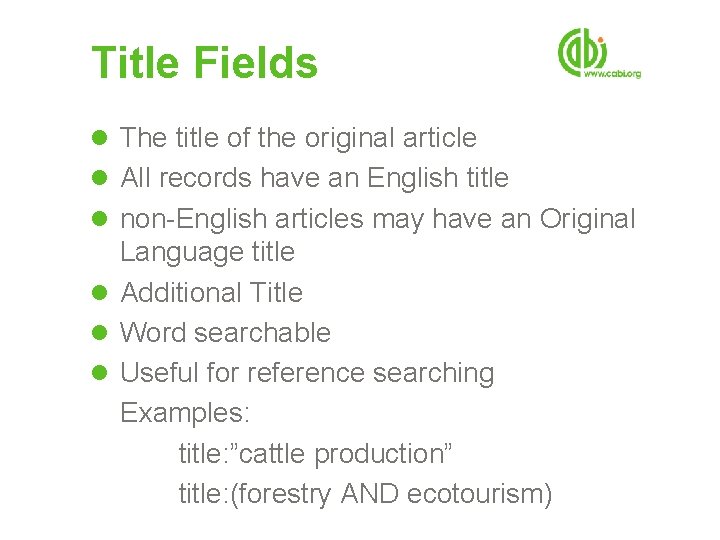 Title Fields l The title of the original article l All records have an