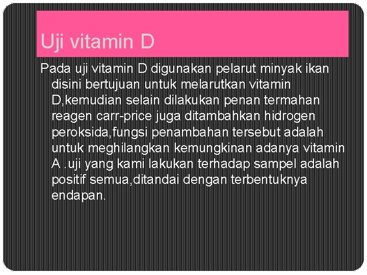 Uji vitamin D Pada uji vitamin D digunakan pelarut minyak ikan disini bertujuan untuk