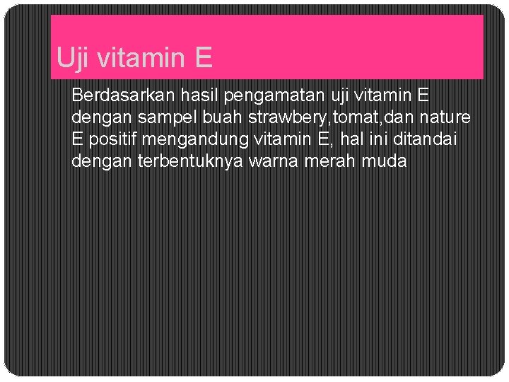 Uji vitamin E Berdasarkan hasil pengamatan uji vitamin E dengan sampel buah strawbery, tomat,