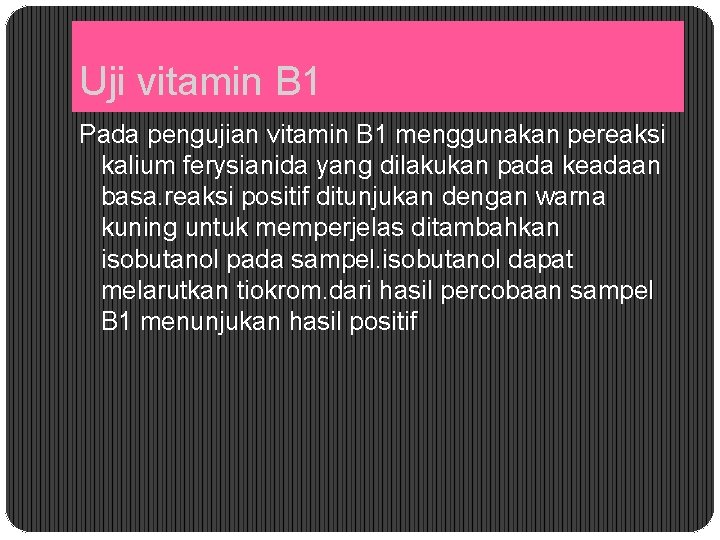 Uji vitamin B 1 Pada pengujian vitamin B 1 menggunakan pereaksi kalium ferysianida yang