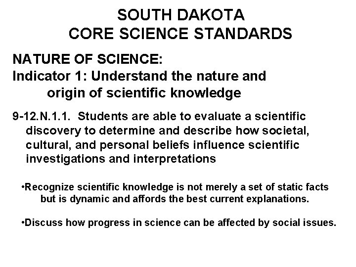 SOUTH DAKOTA CORE SCIENCE STANDARDS NATURE OF SCIENCE: Indicator 1: Understand the nature and