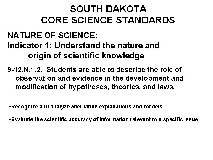 SOUTH DAKOTA CORE SCIENCE STANDARDS NATURE OF SCIENCE: Indicator 1: Understand the nature and