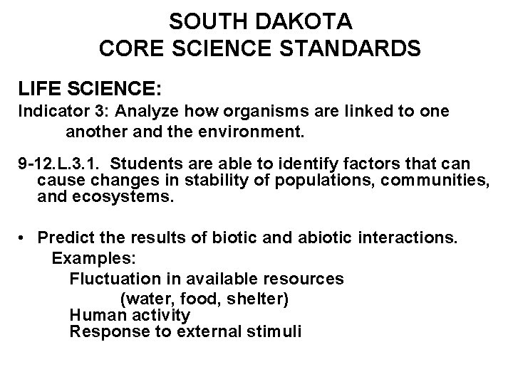 SOUTH DAKOTA CORE SCIENCE STANDARDS LIFE SCIENCE: Indicator 3: Analyze how organisms are linked