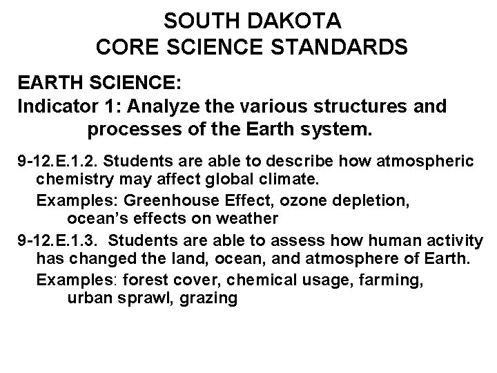 SOUTH DAKOTA CORE SCIENCE STANDARDS EARTH SCIENCE: Indicator 1: Analyze the various structures and