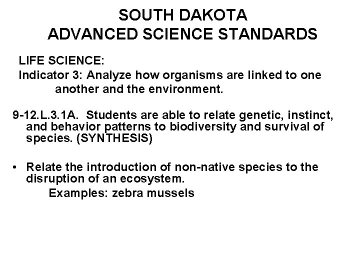 SOUTH DAKOTA ADVANCED SCIENCE STANDARDS LIFE SCIENCE: Indicator 3: Analyze how organisms are linked