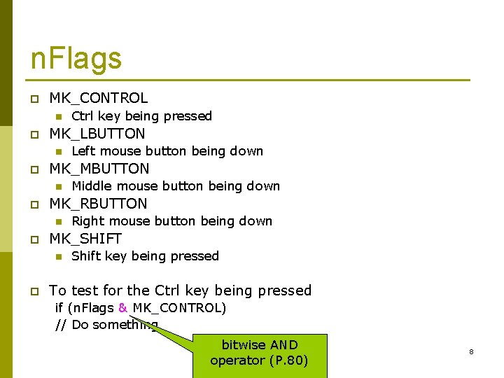 n. Flags p MK_CONTROL n p MK_LBUTTON n p Right mouse button being down