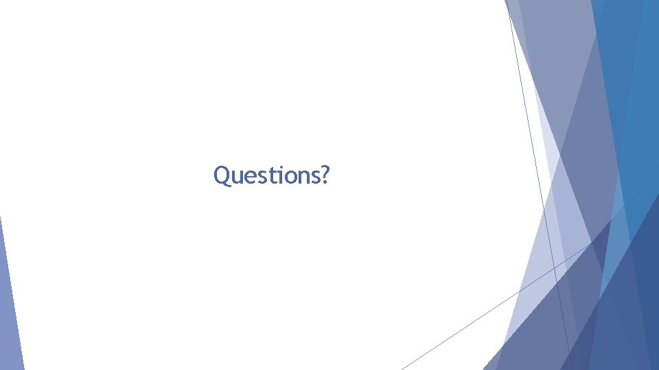 Questions? 