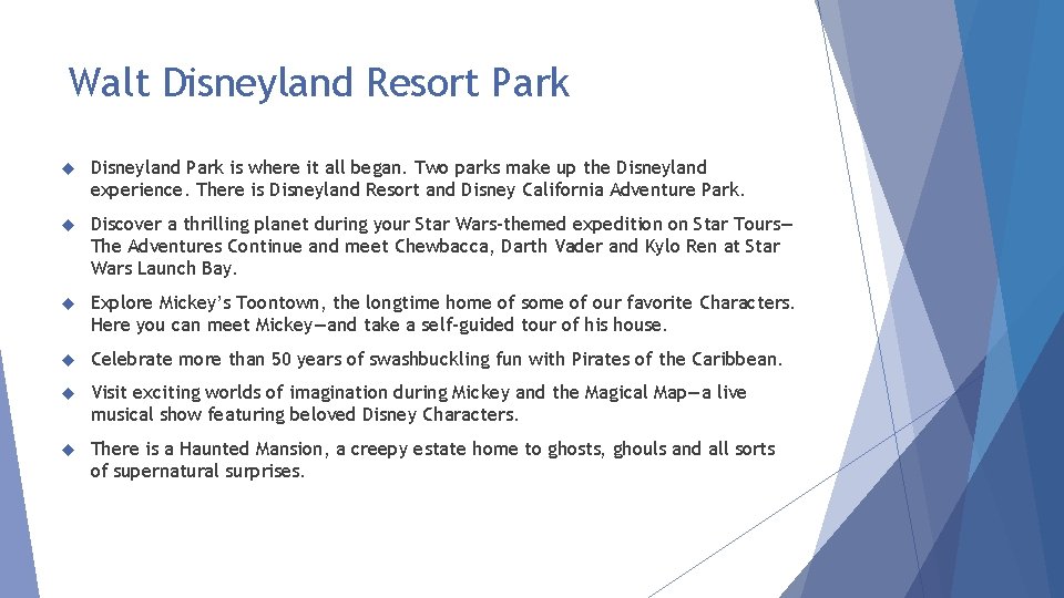 Walt Disneyland Resort Park Disneyland Park is where it all began. Two parks make