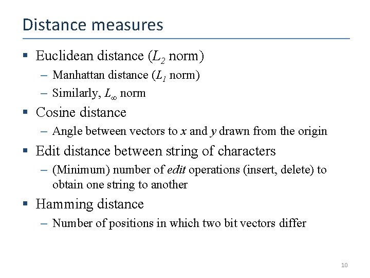 Distance measures § Euclidean distance (L 2 norm) – Manhattan distance (L 1 norm)