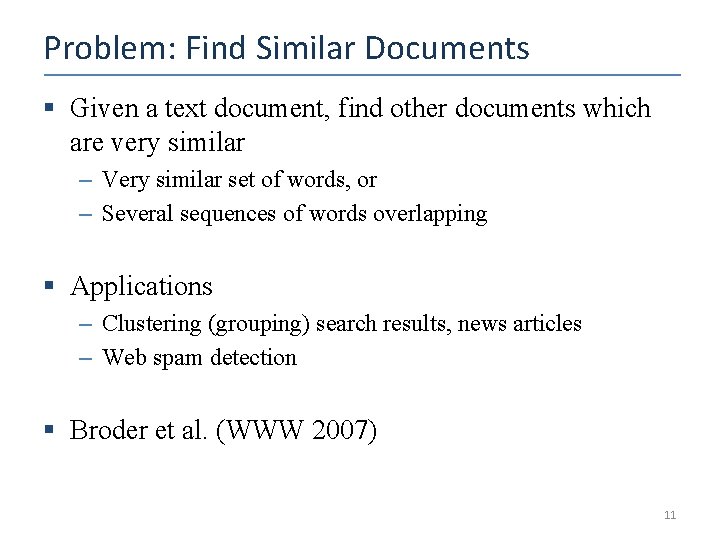 Problem: Find Similar Documents § Given a text document, find other documents which are