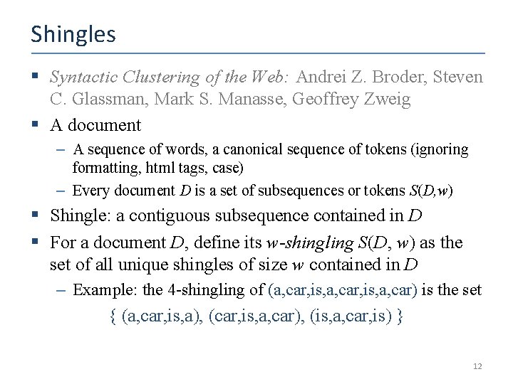 Shingles § Syntactic Clustering of the Web: Andrei Z. Broder, Steven C. Glassman, Mark