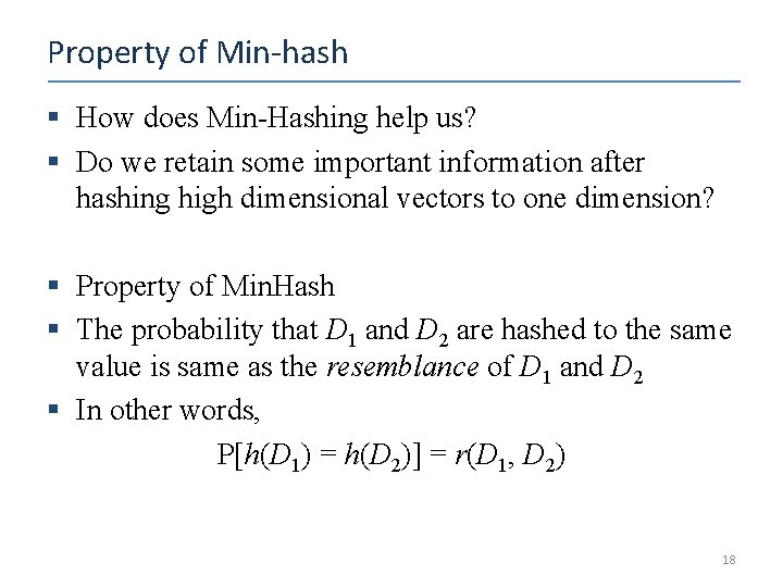 Property of Min-hash § How does Min-Hashing help us? § Do we retain some