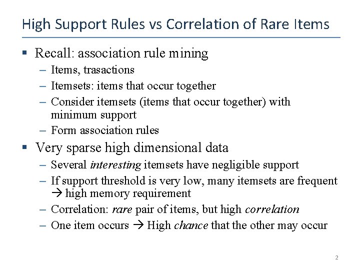 High Support Rules vs Correlation of Rare Items § Recall: association rule mining –