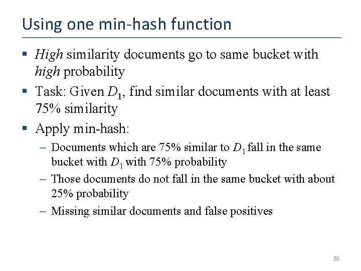 Using one min-hash function § High similarity documents go to same bucket with high