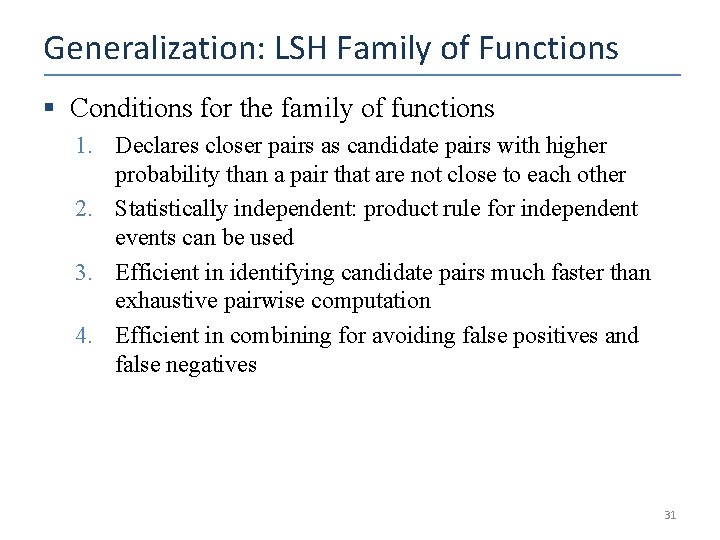 Generalization: LSH Family of Functions § Conditions for the family of functions 1. Declares