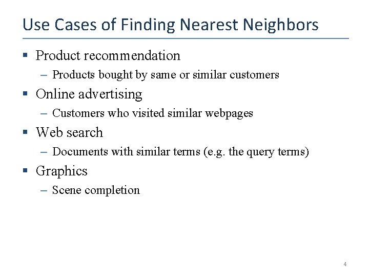 Use Cases of Finding Nearest Neighbors § Product recommendation – Products bought by same