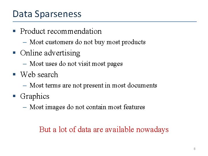 Data Sparseness § Product recommendation – Most customers do not buy most products §