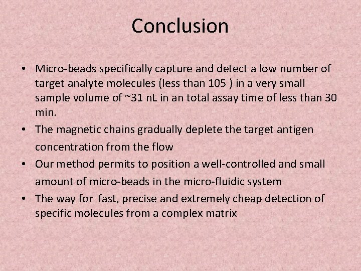 Conclusion • Micro-beads specifically capture and detect a low number of target analyte molecules