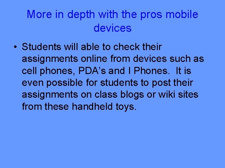 More in depth with the pros mobile devices • Students will able to check