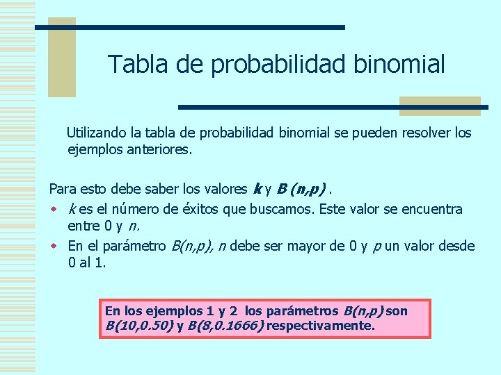 Tabla de probabilidad binomial Utilizando la tabla de probabilidad binomial se pueden resolver los
