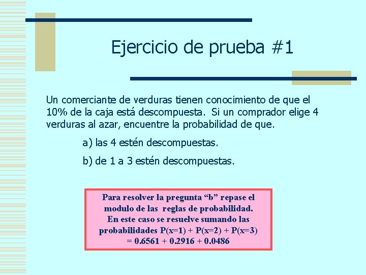 Ejercicio de prueba #1 Un comerciante de verduras tienen conocimiento de que el 10%