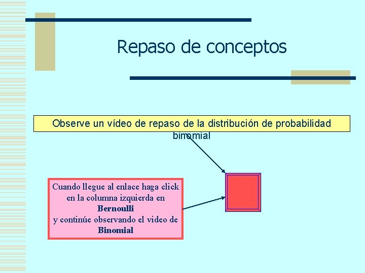  Repaso de conceptos Observe un vídeo de repaso de la distribución de probabilidad