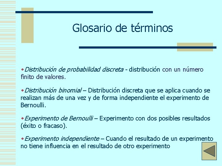 Glosario de términos w. Distribución de probabilidad discreta - distribución con un número finito