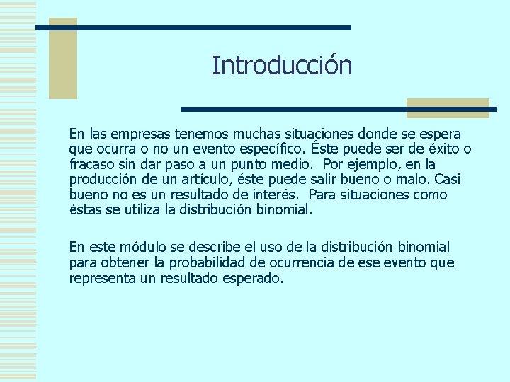 Introducción En las empresas tenemos muchas situaciones donde se espera que ocurra o no