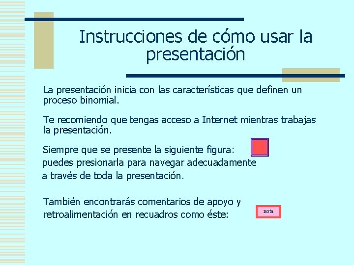 Instrucciones de cómo usar la presentación La presentación inicia con las características que definen