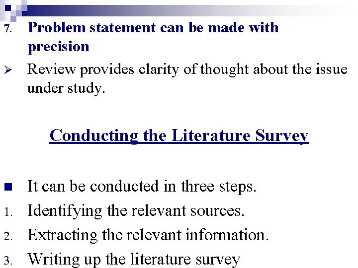 7. Ø Problem statement can be made with precision Review provides clarity of thought