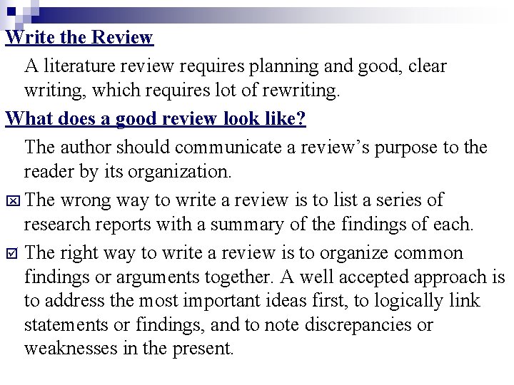 Write the Review A literature review requires planning and good, clear writing, which requires