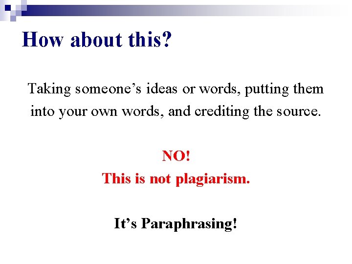 How about this? Taking someone’s ideas or words, putting them into your own words,