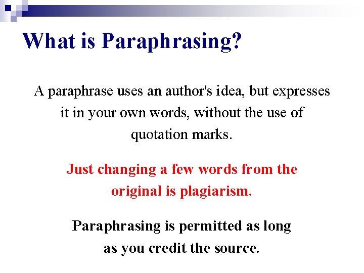 What is Paraphrasing? A paraphrase uses an author's idea, but expresses it in your
