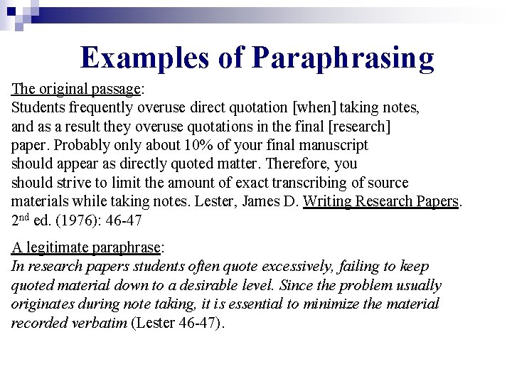 Examples of Paraphrasing The original passage: Students frequently overuse direct quotation [when] taking notes,