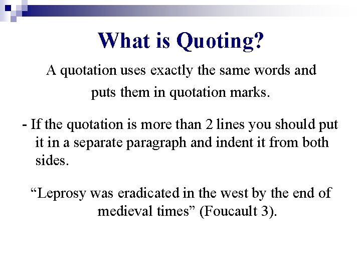What is Quoting? A quotation uses exactly the same words and puts them in