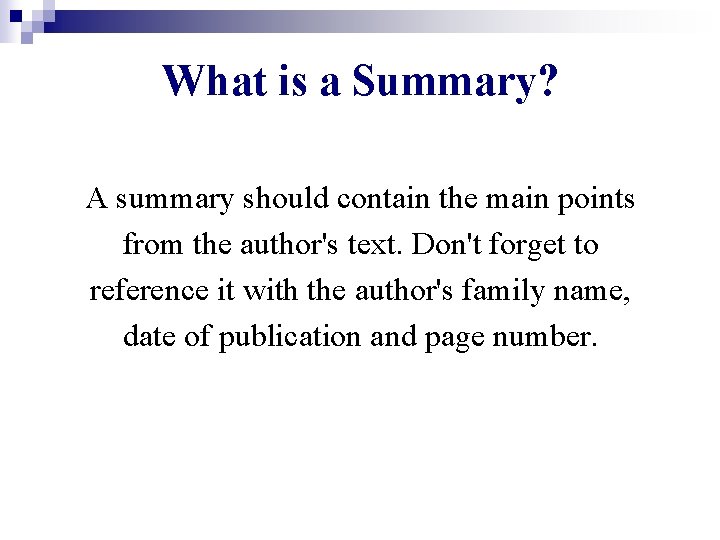 What is a Summary? A summary should contain the main points from the author's