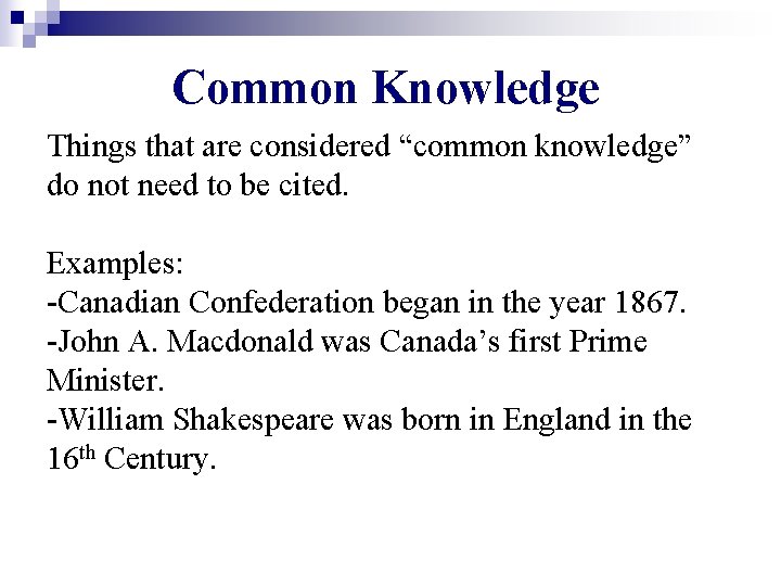 Common Knowledge Things that are considered “common knowledge” do not need to be cited.