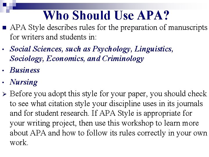 Who Should Use APA? n • • • Ø APA Style describes rules for