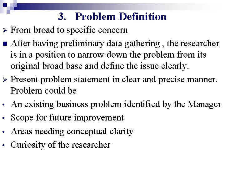 3. Problem Definition From broad to specific concern n After having preliminary data gathering