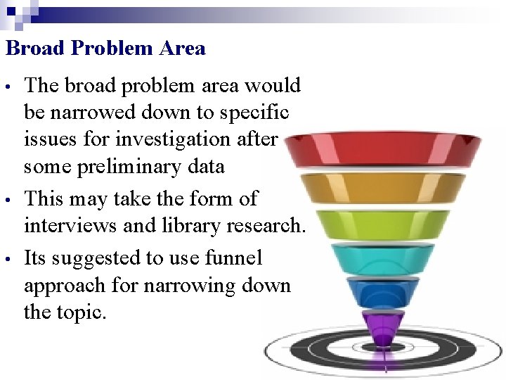 Broad Problem Area • • • The broad problem area would be narrowed down