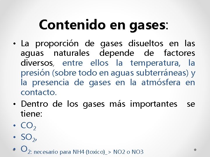 Contenido en gases: • La proporción de gases disueltos en las aguas naturales depende