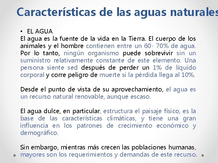 Características de las aguas naturales • EL AGUA El agua es la fuente de