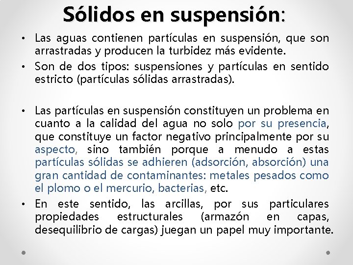 Sólidos en suspensión: • Las aguas contienen partículas en suspensión, que son arrastradas y