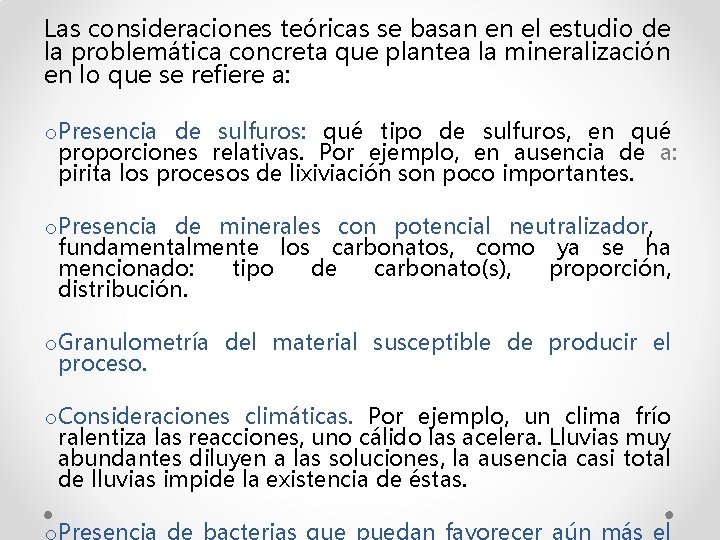 Las consideraciones teóricas se basan en el estudio de la problemática concreta que plantea