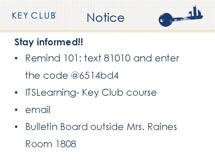 Notice Stay informed!! • Remind 101: text 81010 and enter the code @6514 bd